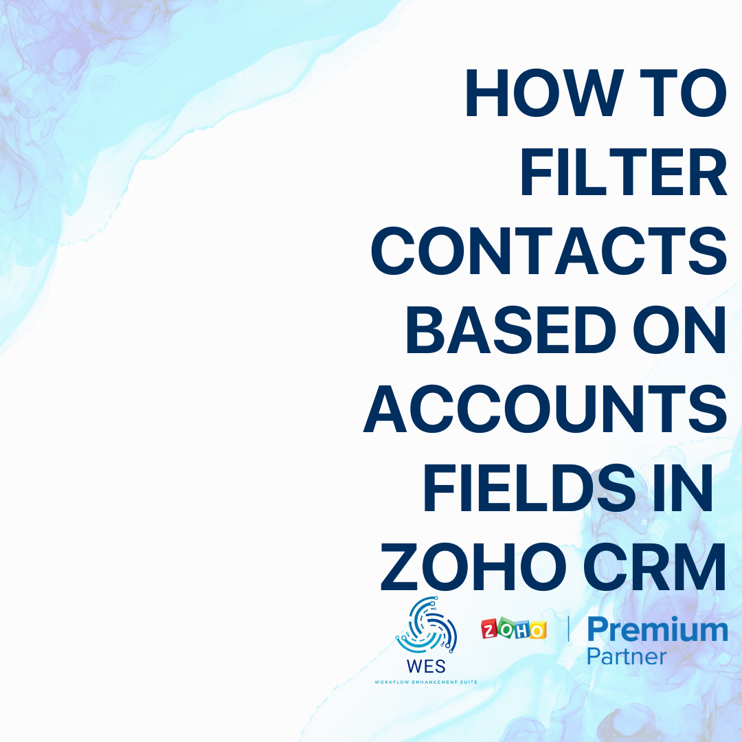 How to Filter Contacts based on Accounts Fields (Zoho CRM)