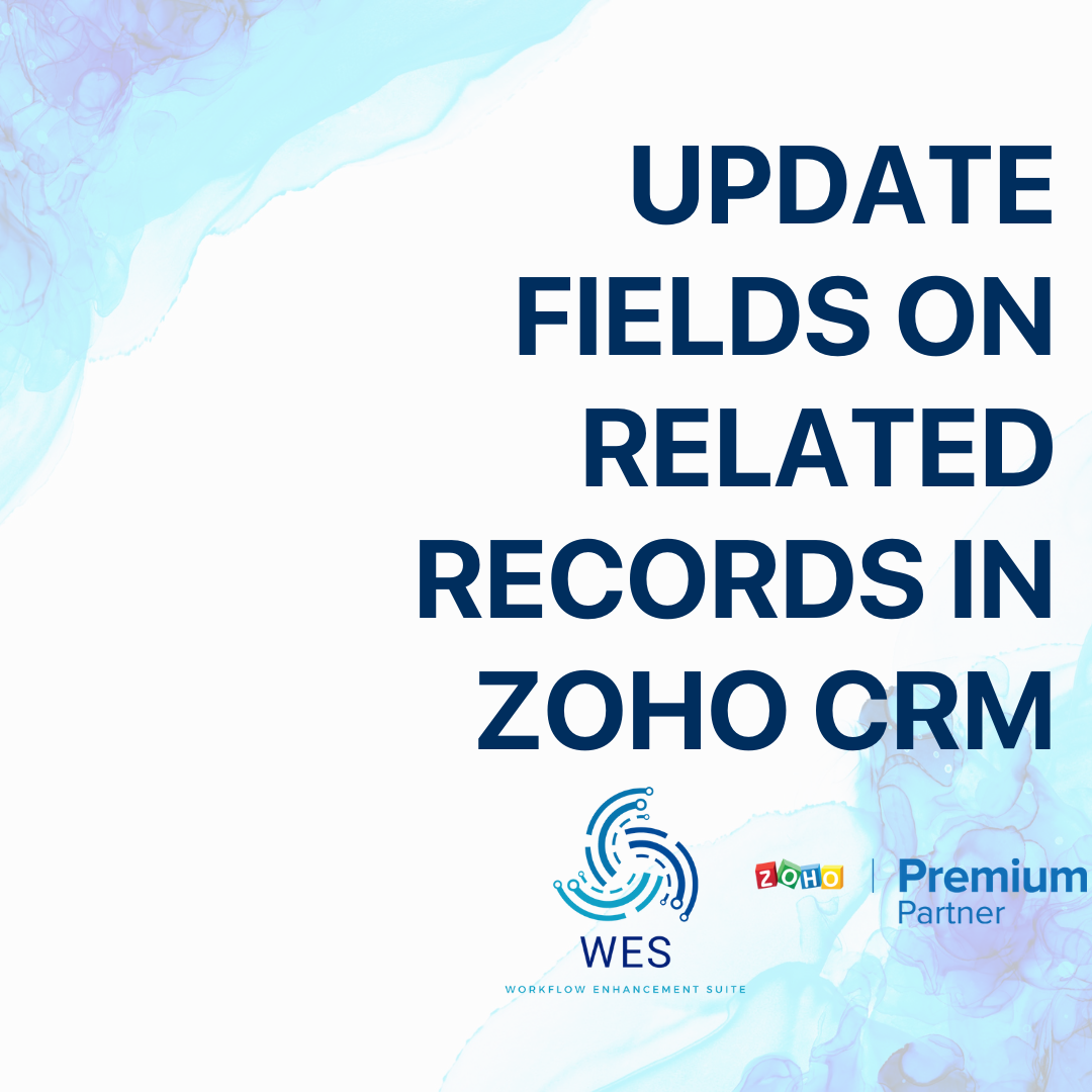 Update Fields on Related Records (Zoho CRM)